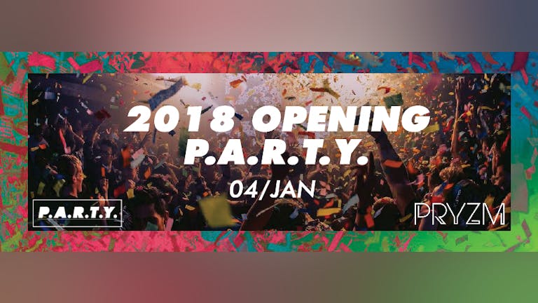 2018 Opening P.A.R.T.Y. | PRYZM