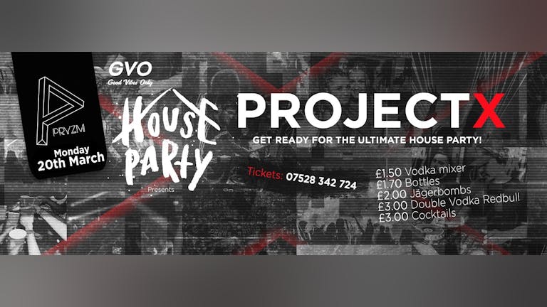 House Party: Project X || 20.03.17 || Pryzm Cardiff
