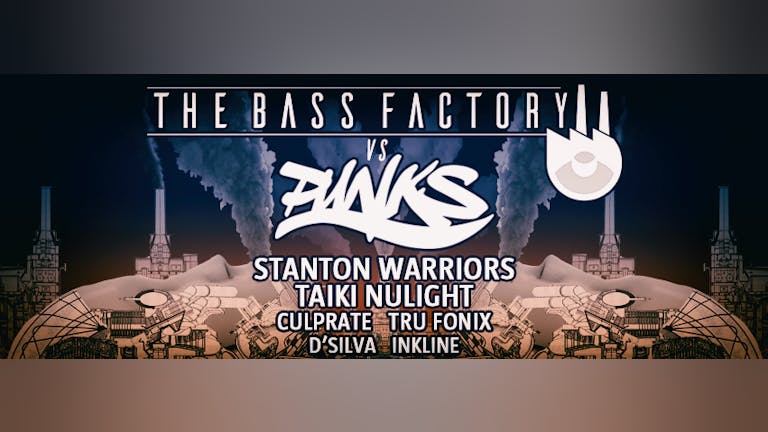 The Bass Factory vs Punks - Stanton Warriors, Taiki Nulight, Culprate, Tru Fonix, + Many More