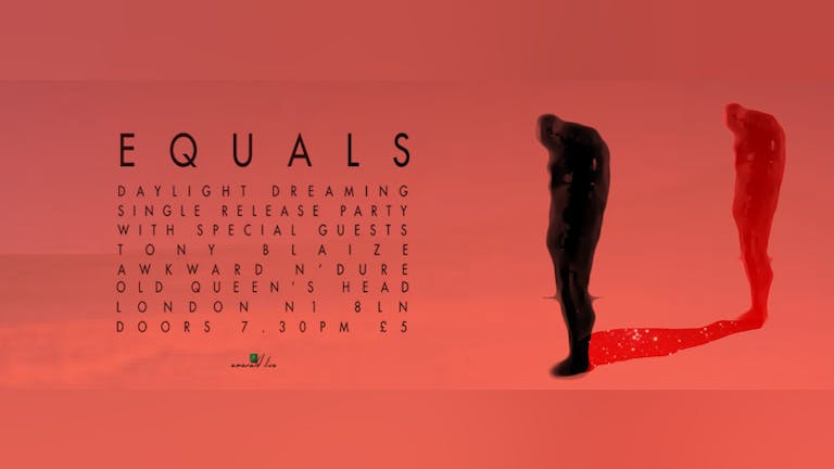 Equals 'Daylight Dreaming' single Release party :: Hosted by Emerald Live