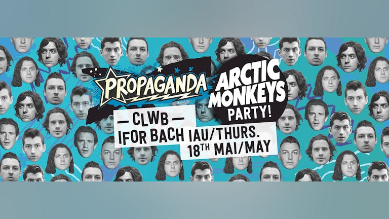 Propaganda Cardiff- Arctic Monkeys Special!