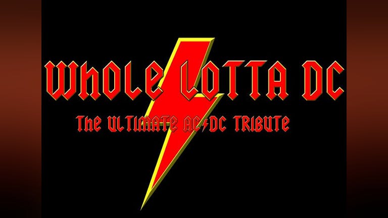 Whole Lotta DC (ACDC Tribute) + support