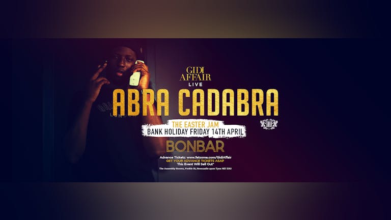 Gidi Affair Easter Jam | Bank Holiday Friday 14th April | Abra Cadabra Performing Live