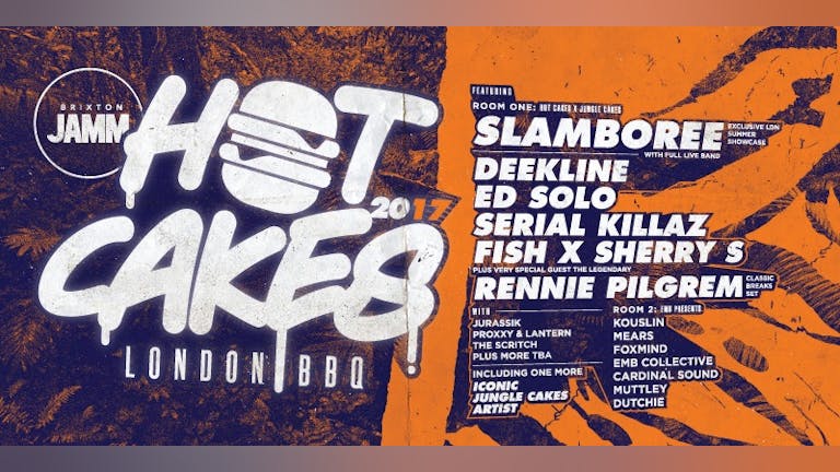 Hot Cakes BBQ London w/ Slamboree Live, Deekline, Ed Solo, Serial Killaz, Fish x Sherry S