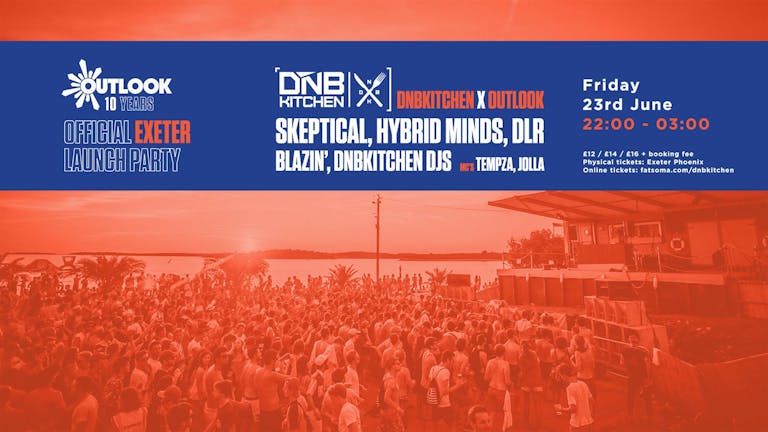 DnB Kitchen Presents : OUTLOOK FESTIVAL OFFICIAL EXETER LAUNCH PARTY 2017