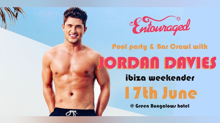 Entouraged Pool Party / Bar Crawl + Kideko Live + Jordan Davies (Ibiza Weekender)