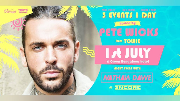 Entouraged Pool Party / Bar Crawl + Nathan Dawe Live + Pete Wicks (The Only Way Is Essex)
