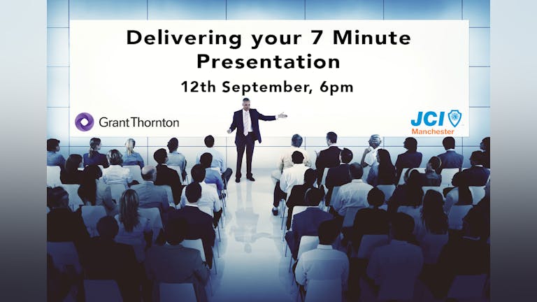 JCI Public Speaking Club sponsored by Grant Thornton: Delivering your 7 Minute Presentation