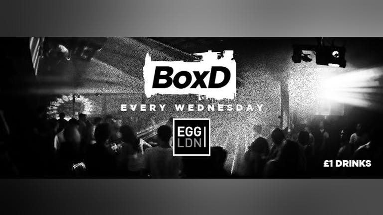 TONIGHT! BoxD Every Wednesday at Egg!