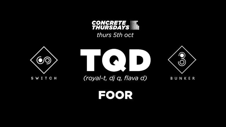 TQD & FooR • Concrete Thursdays Launch Rave // TONIGHT