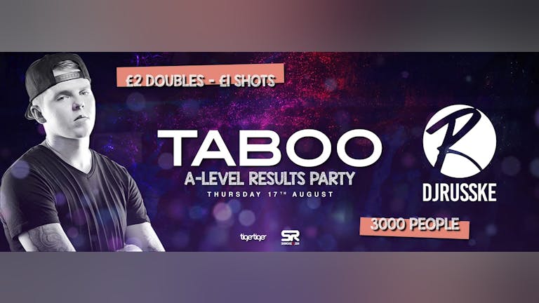 TABOO PRESENTS: MASSIVE A-LEVEL RESULTS PARTY WITH DJ RUSSKE