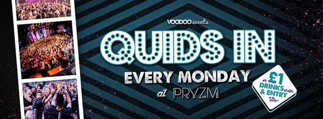 Quids In Mondays at PRYZM