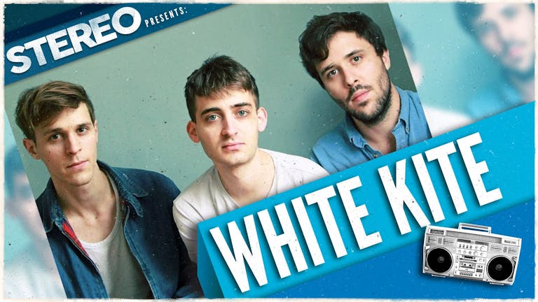 Stereo presents: WHITE KITE