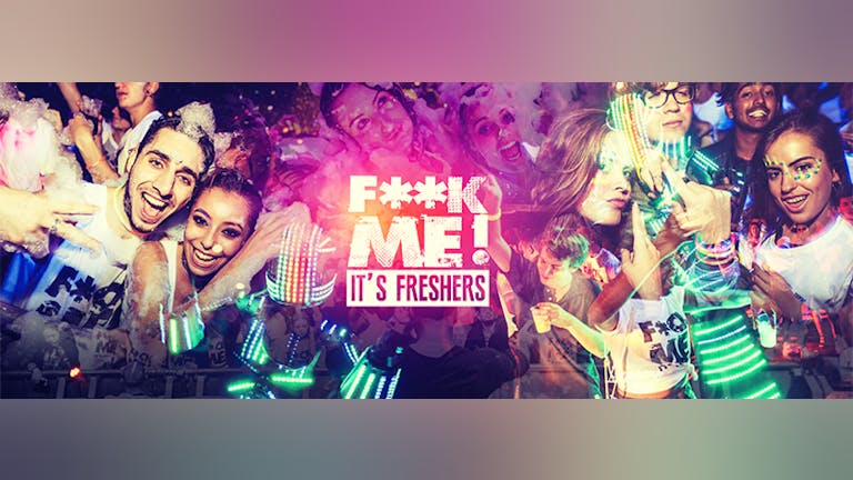  F*CK ME IT'S FRESHERS // MANCHESTER