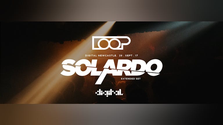 LOOP presents SOLARDO. Digital Newcastle