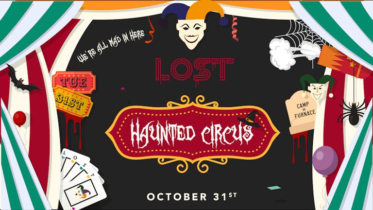LOST Halloween : Haunted Circus : Camp & Furnace : Tue 31st Oct