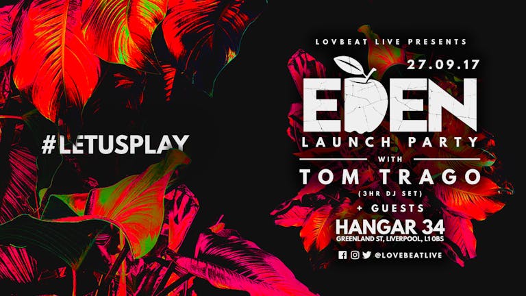 Lovebeat presents Eden w/ Tom Trago