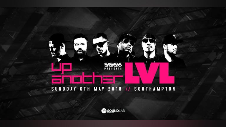 SASASAS Presents : Up Another LVL / This Sunday - Final 300 tickets