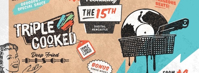 Triple Cooked: Newcastle – Deep Fried Disco