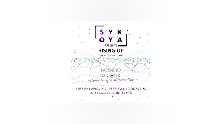 SYKOYA SINGLE RELEASE PARTY w/ Hoshino /JJ Draper / DJ James Osborne
