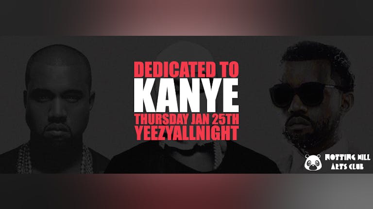 Dedicated To Kanye | #YeezyAllNight - Tonight Doors open 9:15PM! (20 tickets on door) 