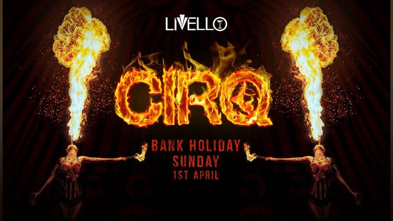 CIRQ Bank Holiday Sunday 1st April 2018