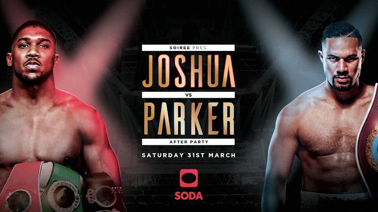 Soiree Saturdays Presents The Joshua vs Parker After Party. 31.03.18