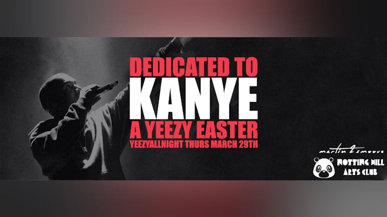Dedicated To Kanye | #YeezyAllNight - Easter Thursday!