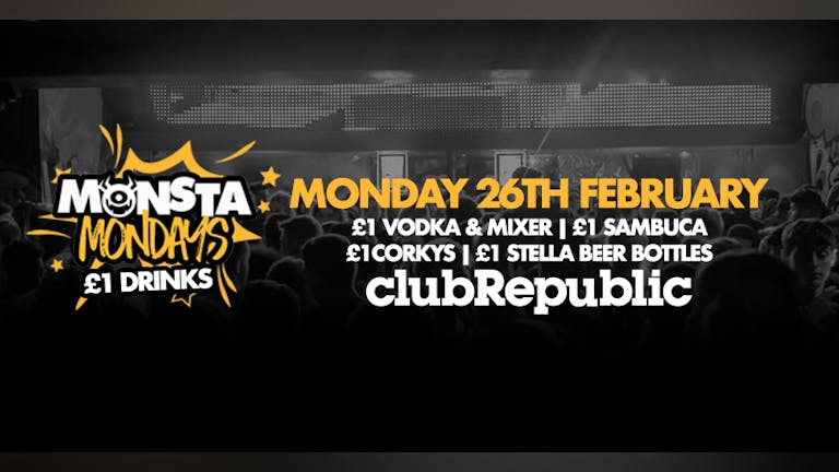 Monsta Mondays – £1 DRINKS – Monday 26th February!
