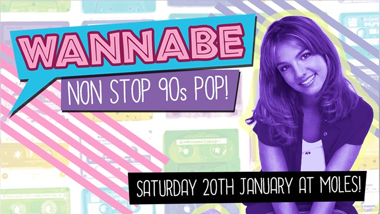 WANNABE - 90's Chart Pop, Hip Pop & Brit Pop!
