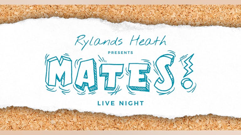 Rylands Heath Presents - MATES