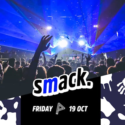 Smack. Fridays / 19th Oct 