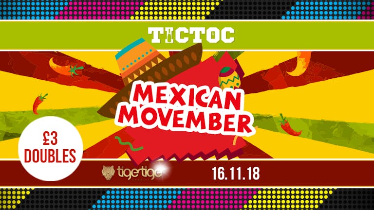 TIC TOC Fridays // Mexican Movember 