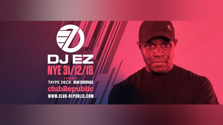[Last 25 Tickets Remaining] DJ EZ - New Years Eve - Club Republic