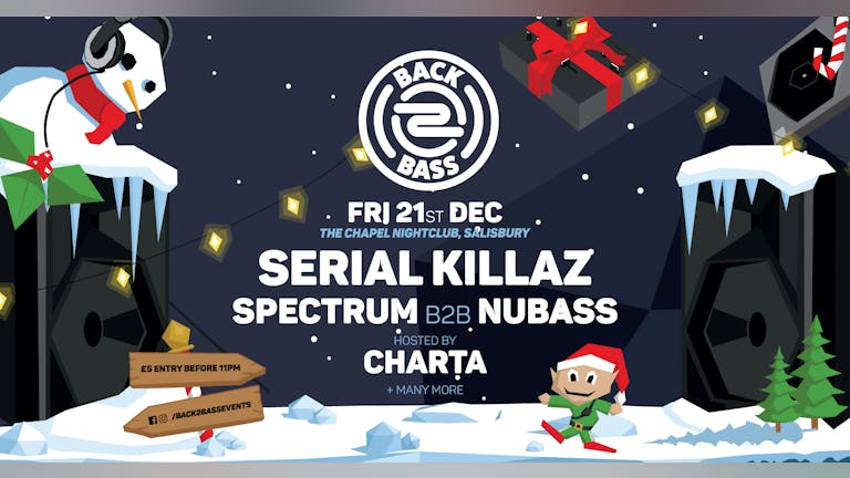 Back2Bass | Serial Killaz | Spectrum b2b NuBass + Many More