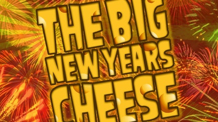 The Big New Years Cheese!