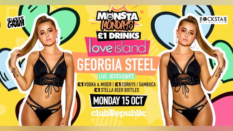 Monsta Mondays ★ Georgia Steel from Love Island ★ £1 Drinks ★ Mon 15th October
