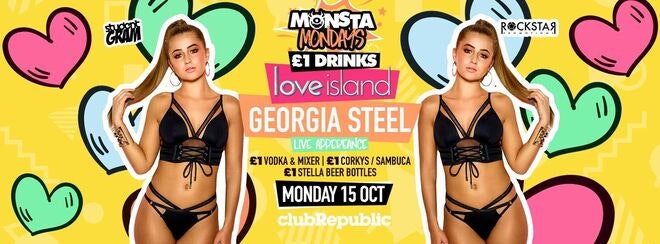 ★ Monsta Mondays ★ GEORGIA STEEL from LOVE ISLAND ★ £1 Drinks Menu ★