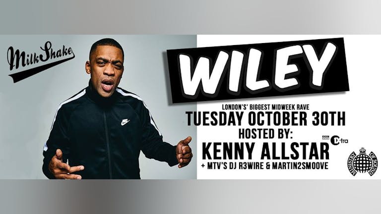 Milkshake, Ministry of Sound - Pre Halloween Rave | Tonight Ft: WILEY! + Kenny Allstar, DJ R3WIRE & More