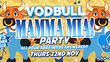Vodbull Mamma Mia Party!! {200 TICS ON THE DOOR!!}