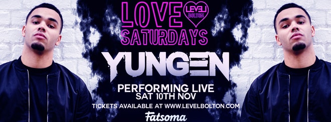 Love Saturdays – Presents YUNGEN Live @ Level Bolton!