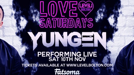 Love Saturdays – Presents YUNGEN Live @ Level Bolton!