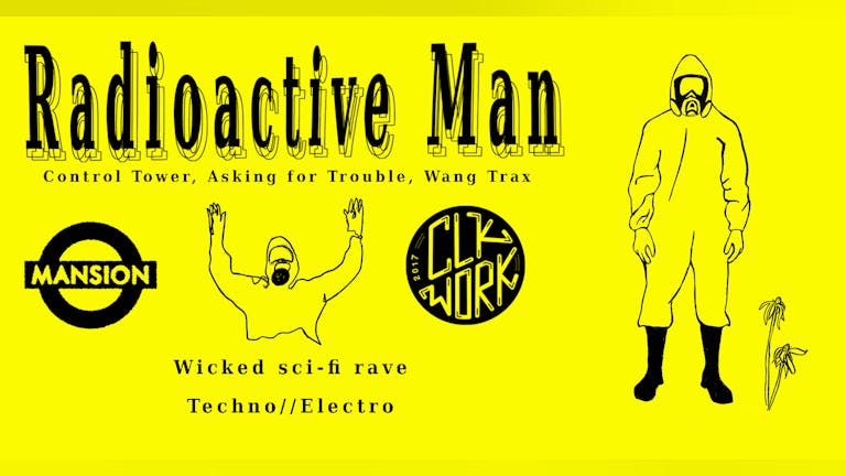 CLKWORK presents Radioactive Man