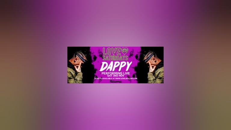 Love Saturdays Presents DAPPY live @ Level Nightclub Bolton