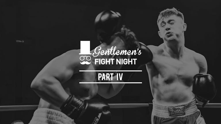 Gentlemen's Fight Night | Part IV