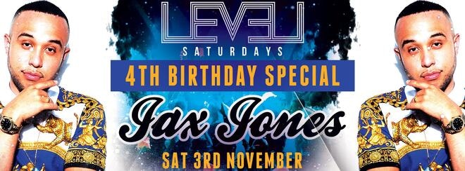LEVEL Saturdays presents JAX JONES // 4th Birthday Special