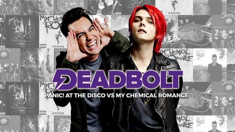 Deadbolt / Panic! At The Disco Vs My Chemical Romance