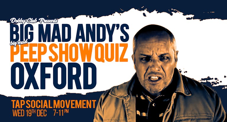 Big Mad Andy's Peep Show Quiz - Oxford 