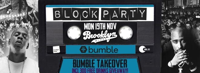 Block Party Mondays : Bumble Takeover