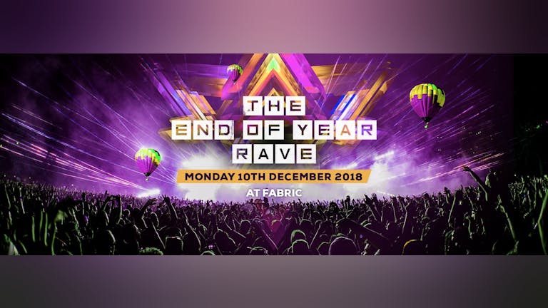 The End Of Year Rave at FABRIC! Tickets Selling FAST!